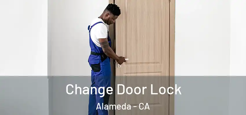  Change Door Lock Alameda - CA