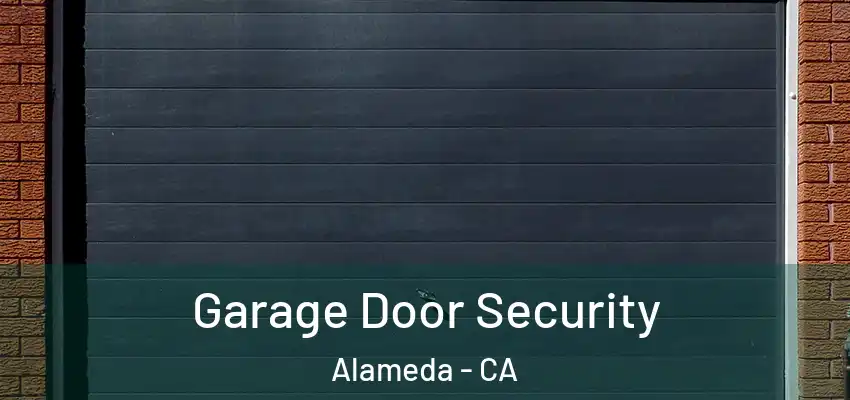  Garage Door Security Alameda - CA