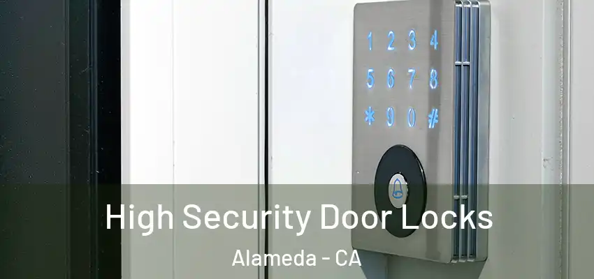  High Security Door Locks Alameda - CA